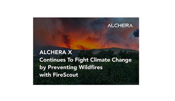 ALCHERA X Continues To Fight Climate Change By Preventing Wildfires With FireScout
