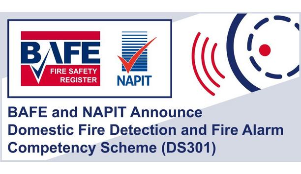 BAFE And NAPIT Announce Domestic Fire Detection And Fire Alarm Competency Scheme - BAFE DS301 Scheme
