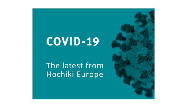 Hochiki Europe Releases Their Statement On The Action Plan Being Implemented During The COVID-19 Pandemic