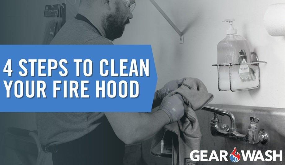 Gear Wash Explains The 4 Steps To Efficient Fire Hood Cleaning
